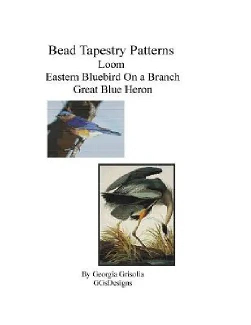 Bead Tapestry Patterns Loom Eastern Bluebird On a Branch Great Blue Heron by Georgia Grisolia