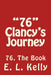 76 Clancy's Journey: 76 The Book by E. Lloyd Kelly