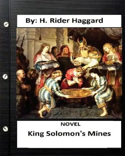 King Solomon's mines. NOVEL By: H. Rider Haggard (Original Version) by H. Rider Haggard