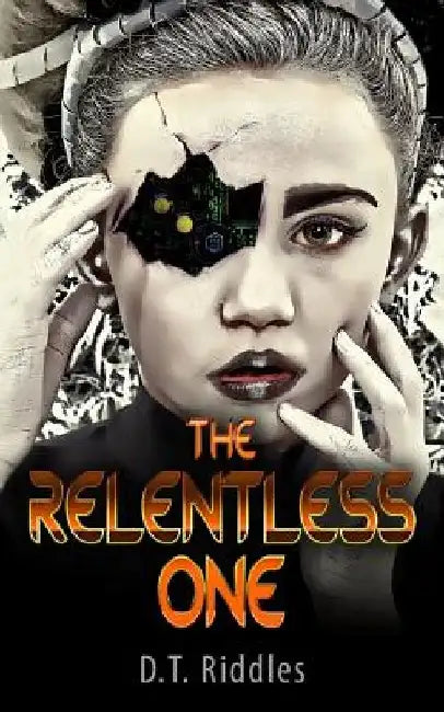 The Relentless One by D. T. Riddles
