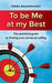 To be Me at my Best: The practical guide to finding your personal calling by Odelia Alexandrovitch