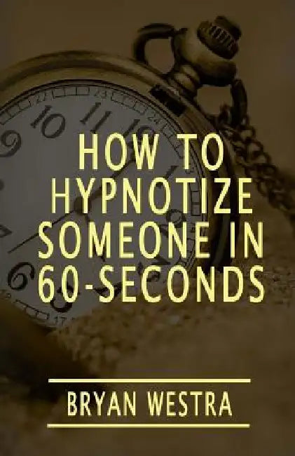 How To Hypnotize Someone In 60-Seconds by Bryan Westra