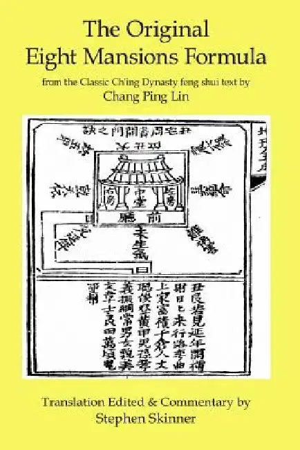 The Original Eight Mansions Formula: a Classic Ch'ing Dynasty feng shui text by Chang Ping Lin