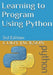 Learning to Program Using Python: 3rd Edition by Alice Kottmyer
