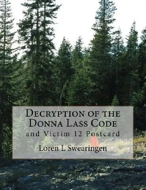 Decryption of the Donna Lass Code by Loren L. Swearingen