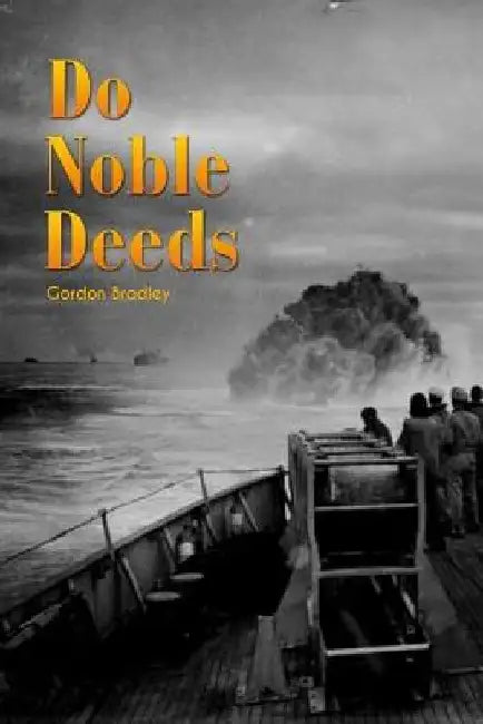 Do Noble Deeds by Gordon Bradley