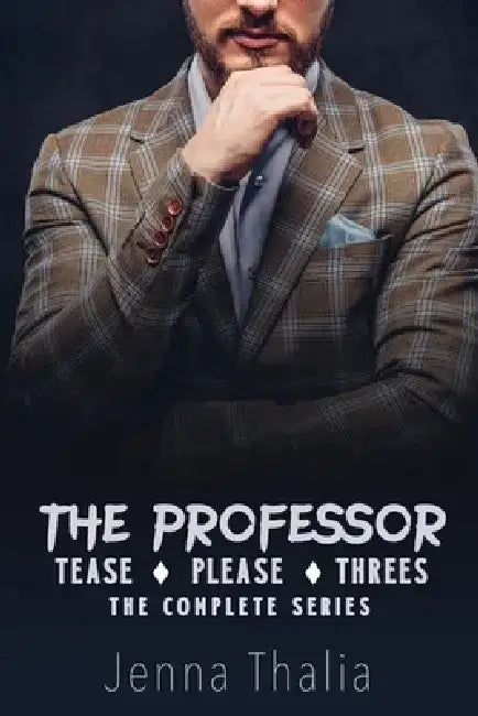 The Professor: Tease, Please & Three's by Jenna Thalia