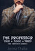 The Professor: Tease, Please & Three's by Jenna Thalia