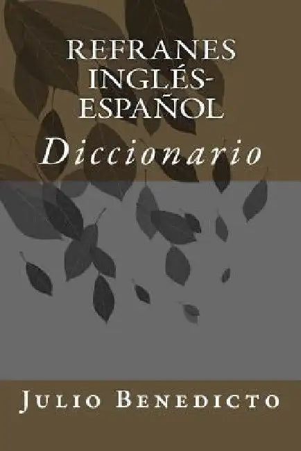 Refranes Inglés-Español: Diccionario by Julio Diaz Benedicto
