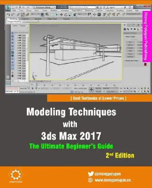Modeling Techniques with 3ds Max 2017 - The Ultimate Beginner's Guide, 2nd Edition by Rising Polygon