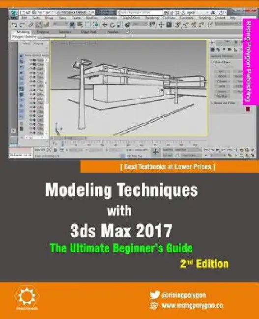 Modeling Techniques with 3ds Max 2017 - The Ultimate Beginner's Guide, 2nd Edition by Rising Polygon