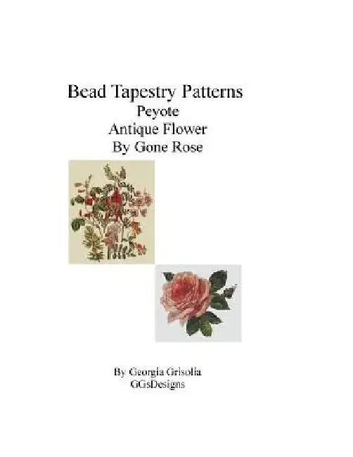 Bead Tapestry Patterns Peyote Antique Flower By Gone Rose by Georgia Grisolia