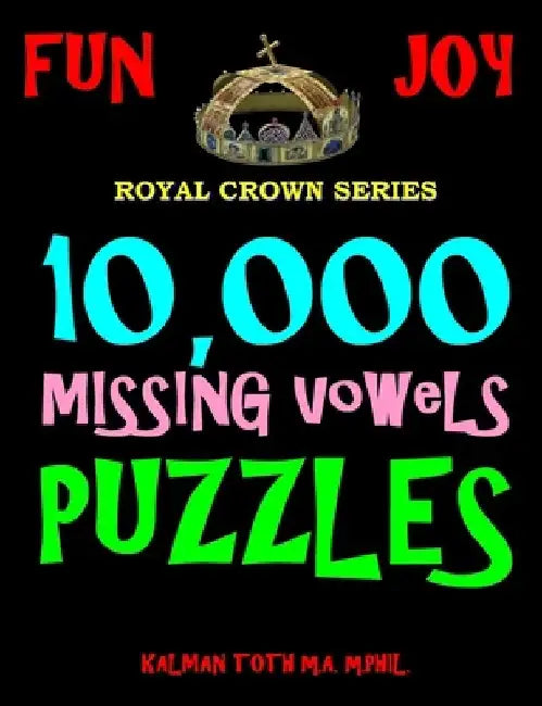 10,000 Missing Vowels Puzzles by Kalman Toth M. a. M. Phil