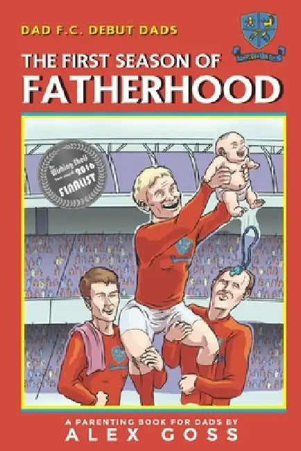 Dad FC Debut Dads: The First Season of Fatherhood: A Parenting Book for Dads by Chongchen Saelee