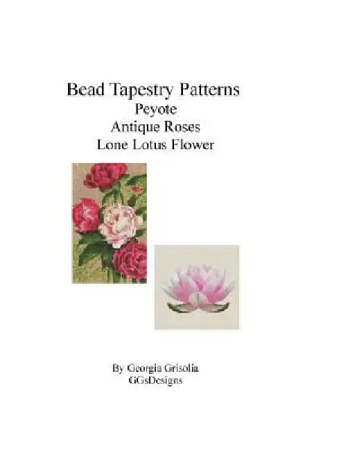 Bead Tapestry Patterns Peyote Antique Roses Lone Lotus Flower by Georgia Grisolia
