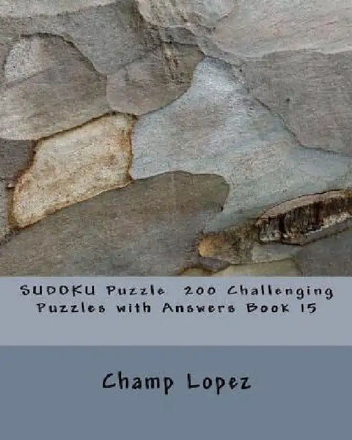 SUDOKU Puzzle 200 Challenging Puzzles with Answers Book 15 by Champ Lopez