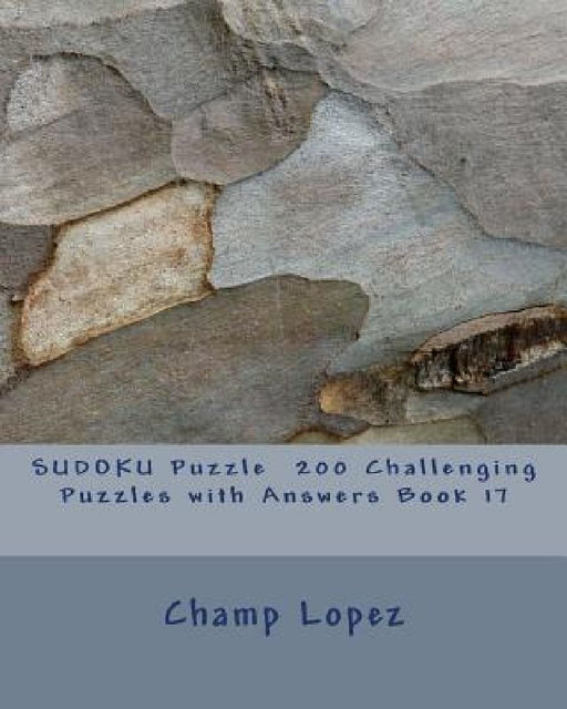 SUDOKU Puzzle 200 Challenging Puzzles with Answers Book 17 by Champ Lopez