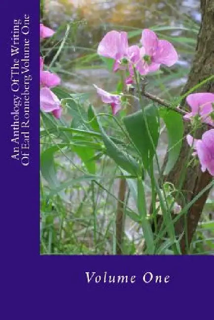 An Anthology Of The Writing Of Earl Ronneberg Volume One by Earl Ronneberg