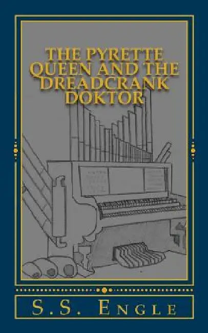 The Pyrette Queen and the Dreadcrank Doktor by S. S. Engle