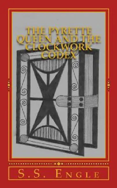 The Pyrette Queen and the Clockwork Codex by S. S. Engle