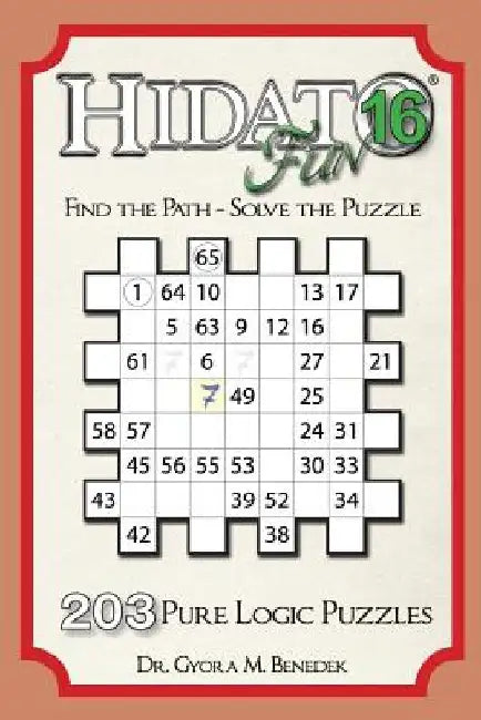 Hidato fun 16: 203 New Logic Puzzles by Gyora M. Benedek