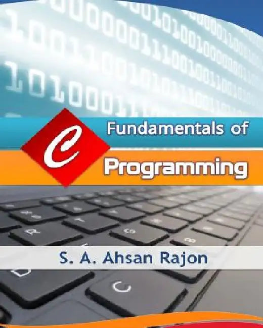 Fundamentals of C Programming by S. a. Ahsan Rajon