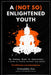 A (Not So) Enlightened Youth: My Uneasy Road to Awareness: A Guide to Finding Yourself from Within by Vishuddha Das