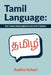 Tamil Language: The Tamil Phrasebook and Dictionary by Aadita Achari