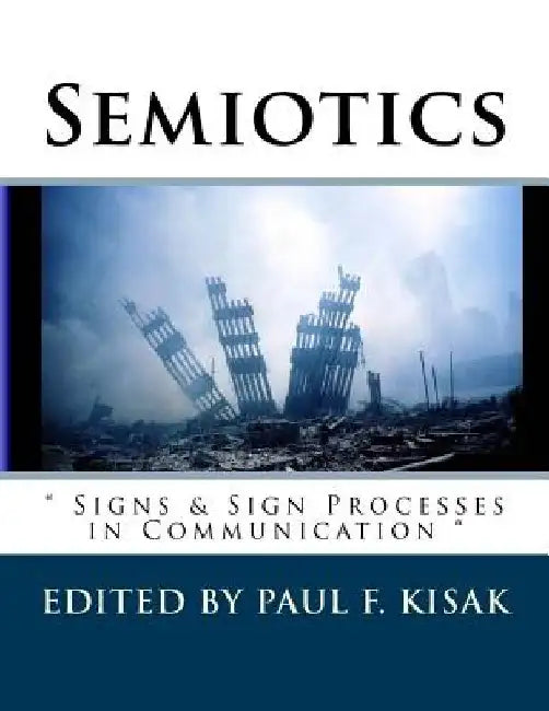 Semiotics: " Signs & Sign Processes in Communication " by Paul F. Kisak