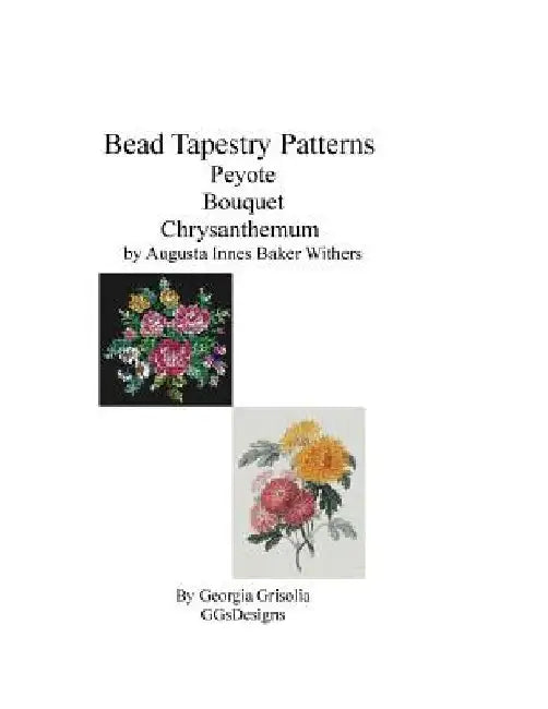 Bead Tapestry Patterns Peyote Bouquet Chrysanthemum by Augusta Innes Baker Withe by Georgia Grisolia