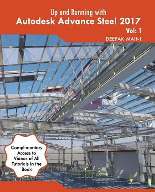 Up And Running With Autodesk Advance Steel 2017 by Deepak Maini
