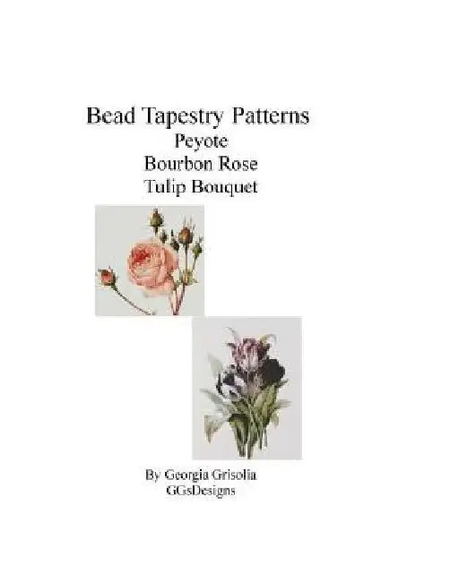 Bead Tapestry Patterns Peyote Bourbon Rose Tulip Bouquet by Georgia Grisolia