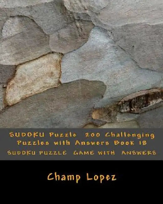 SUDOKU Puzzle 200 Challenging Puzzles with Answers Book 18 by Champ Lopez