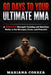 60 DAYS To YOUR ULTIMATE MMA: A COMPLETE Strength Training and Nutrition Guide to Get Stronger, Faster and Powerful by Mariana Correa