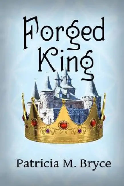 The Forged KIng by Patricia M. Bryce