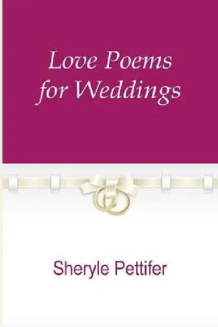 Love Poems for Weddings by Sheryle Pettifer