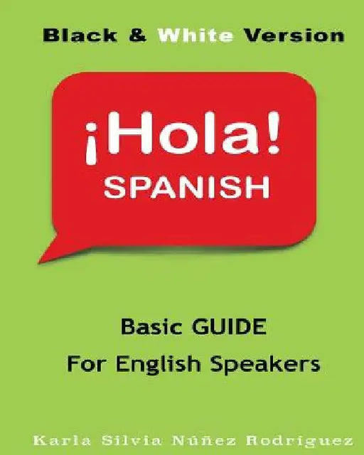 Hola Spanish: Basic Guide for English Speakers by Karla Silvia Nunez Rodriguez