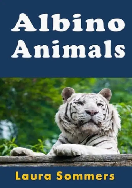 Albino Animals by Laura Sommers