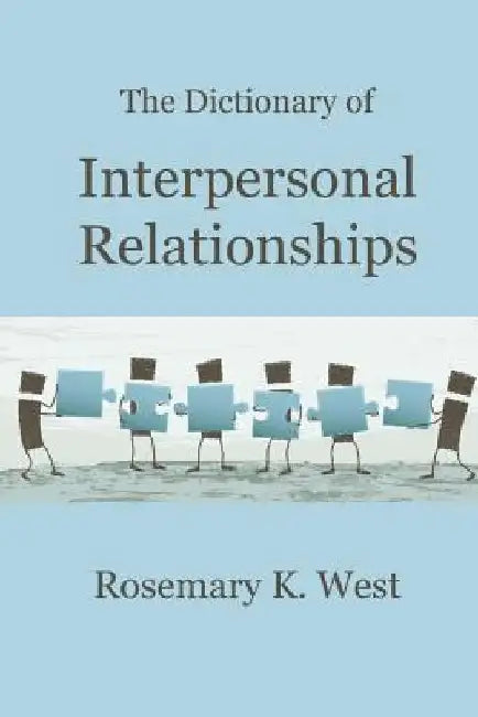 The Dictionary of Interpersonal Relationships by Rosemary K. West