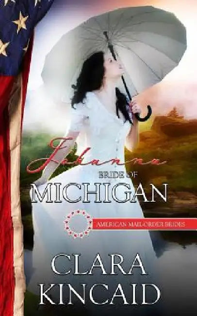 Johanna: Bride of Michigan by Clara Kincaid