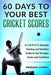 60 Days to Your Best Cricket Scores: A Complete Strength Training and Nutrition Guide to Get Strong by Correa, Mariana