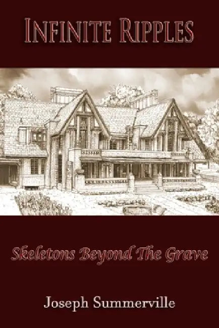 Infinite Ripples: Skeletons Beyond The Grave by Joseph Summerville
