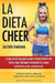 LA DIETA CHEER (Edición Femenina): Un plan de 60 días para ayudar a hacer partner más fuerte, hacer gimnasia intensamente y verse con fiereza en las c by Campos, Everth