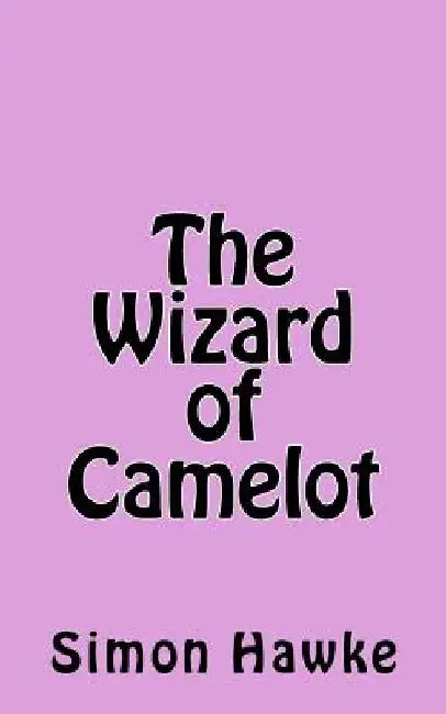 The Wizard of Camelot by Simon Hawke