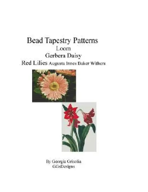 Bead Tapestry Patterns Peyote Gerbera Daisy Red Lilies by Georgia Grisolia