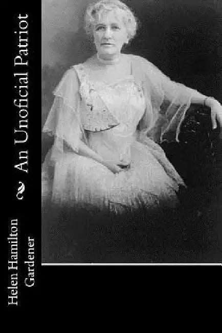 An Unoficial Patriot by Helen Hamilton Gardener