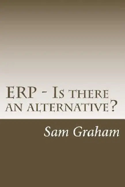 ERP - Is there an alternative? by Sam Graham