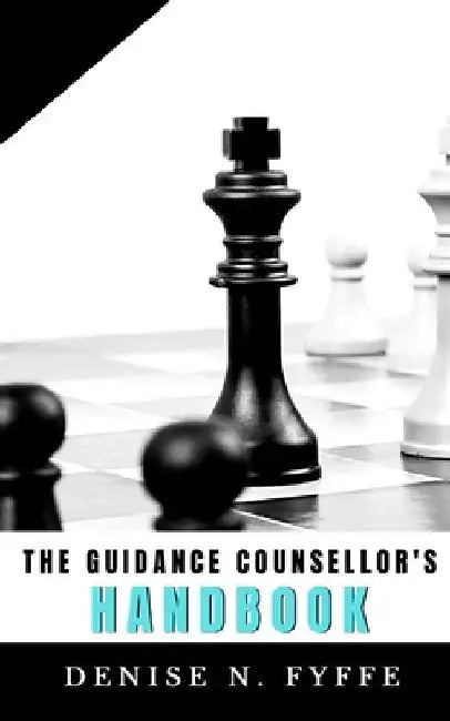 The Guidance Counsellor's Handbook by Denise N. Fyffe