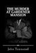The Murder at Gardener Mansion by John Townsend