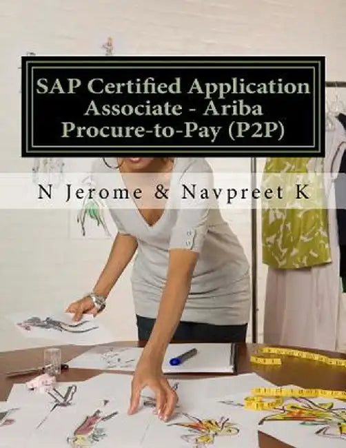 SAP Certified Application Associate - Ariba Procure-to-Pay (P2P) by K, Navpreet